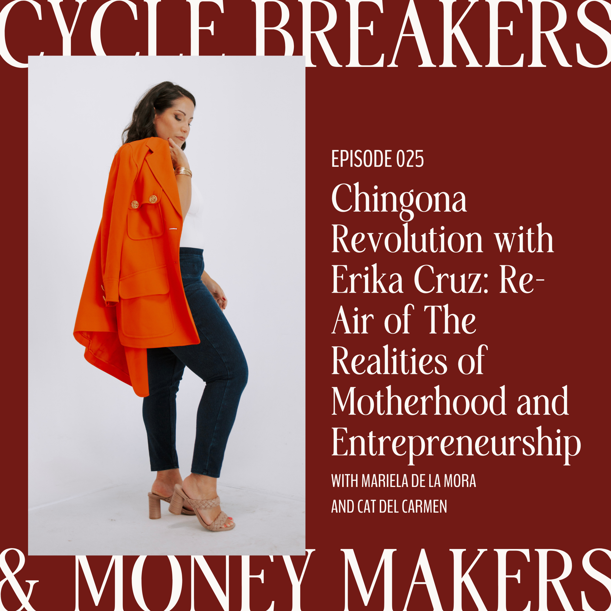 Chingona Revolution with Erika Cruz: Re-Air of The Realities of Motherhood and Entrepreneurship - Mariela De La Mora & Cat Del Carmen