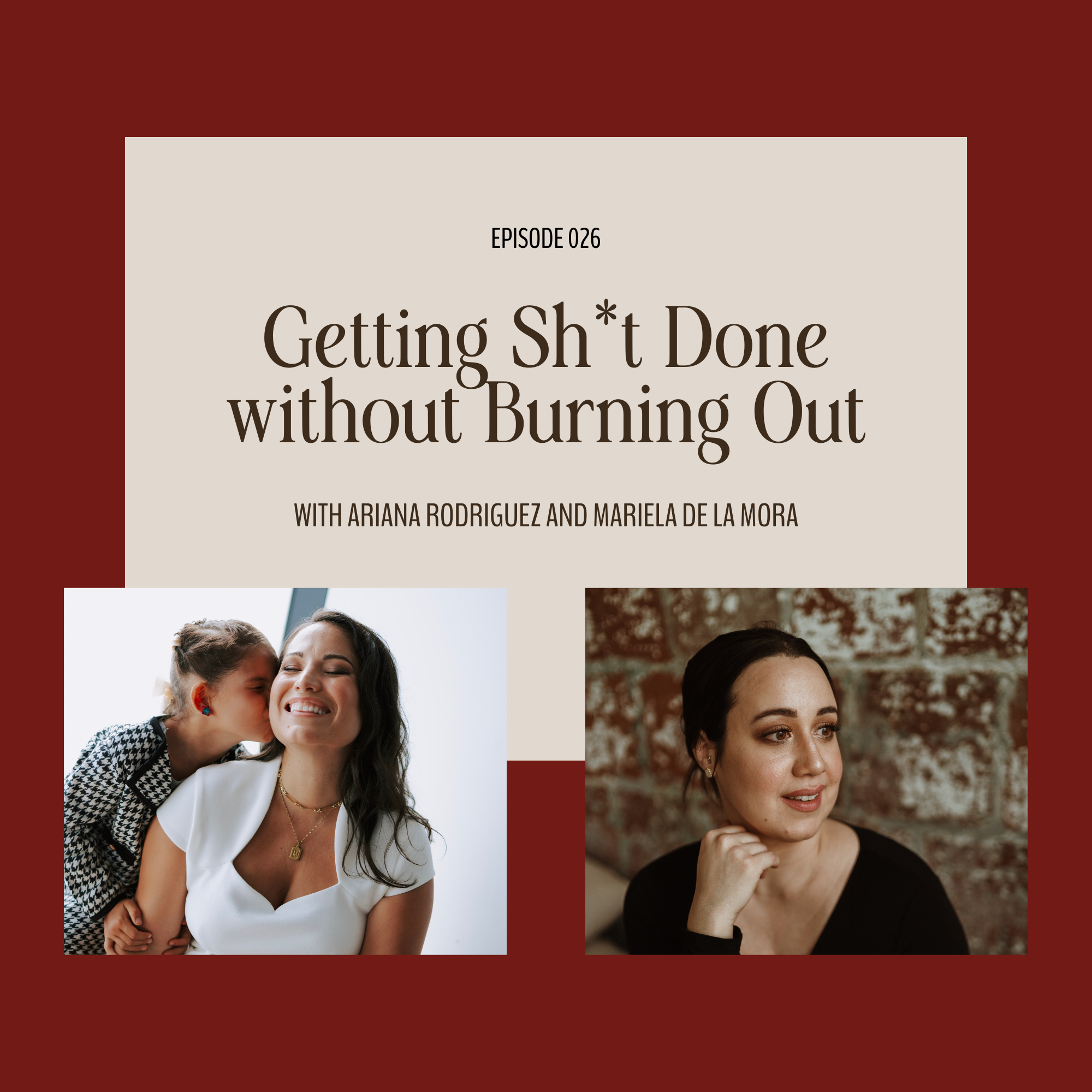 Getting Sh*t Done without Burning Out w/ Ariana Rodriguez